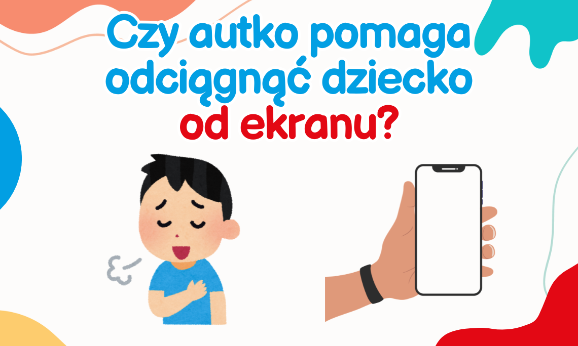 Czy autko pomaga odciągnąć dziecko od ekranu?