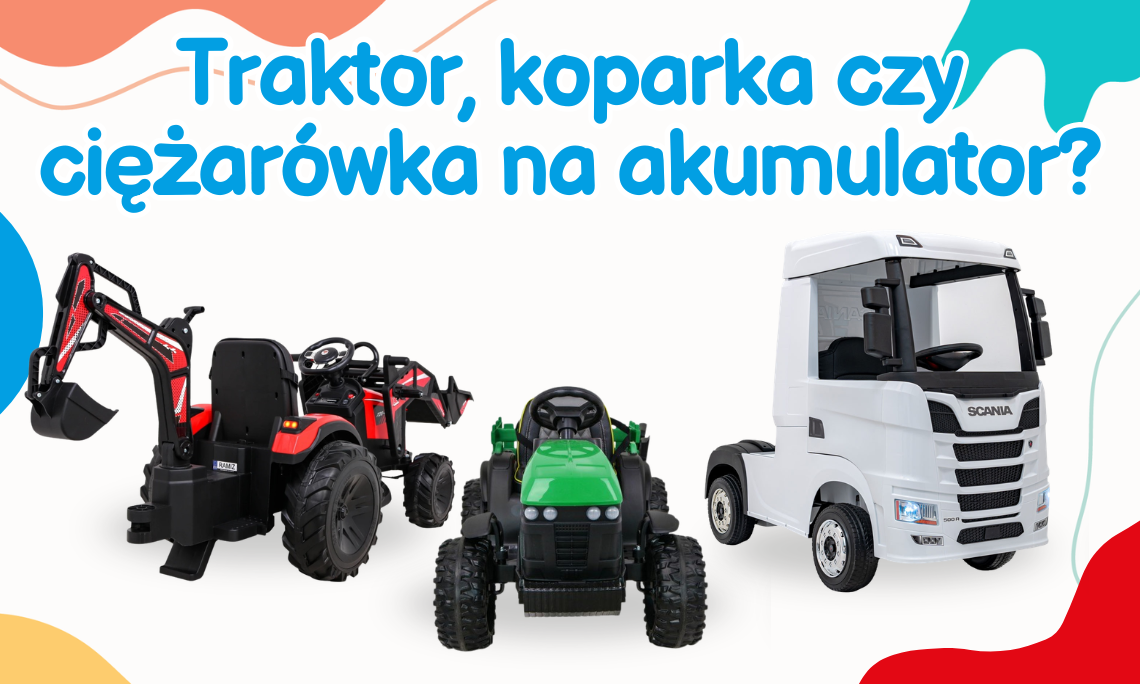 Traktor, koparka czy ciężarówka na akumulator?