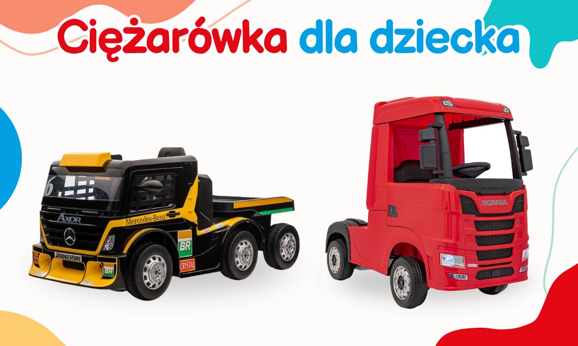 Ciężarówka dla dziecka – kiedy lepsza od autka?